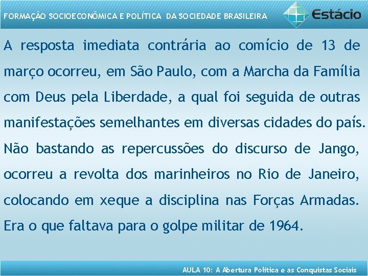 FORMAÇÃO SOCIOECONÔMICA E POLÍTICA DA SOCIEDADE BRASILEIRA A resposta imediata contrária ao comício de