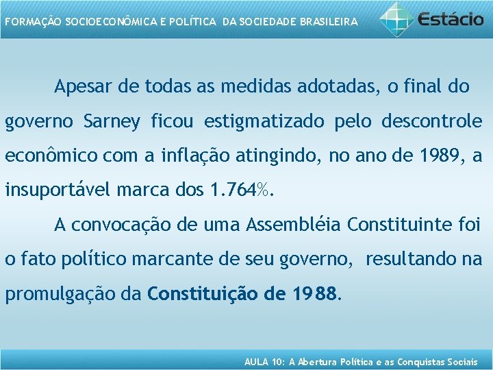 FORMAÇÃO SOCIOECONÔMICA E POLÍTICA DA SOCIEDADE BRASILEIRA Apesar de todas as medidas adotadas, o