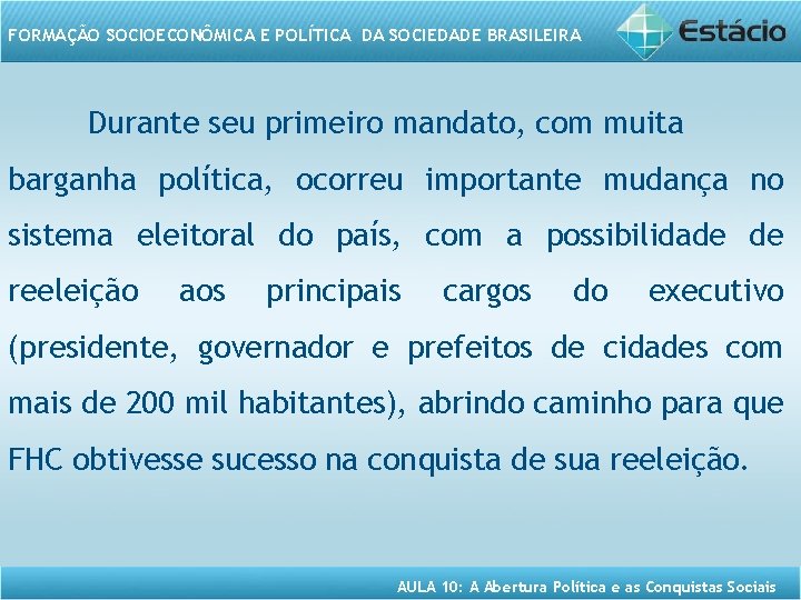 FORMAÇÃO SOCIOECONÔMICA E POLÍTICA DA SOCIEDADE BRASILEIRA Durante seu primeiro mandato, com muita barganha