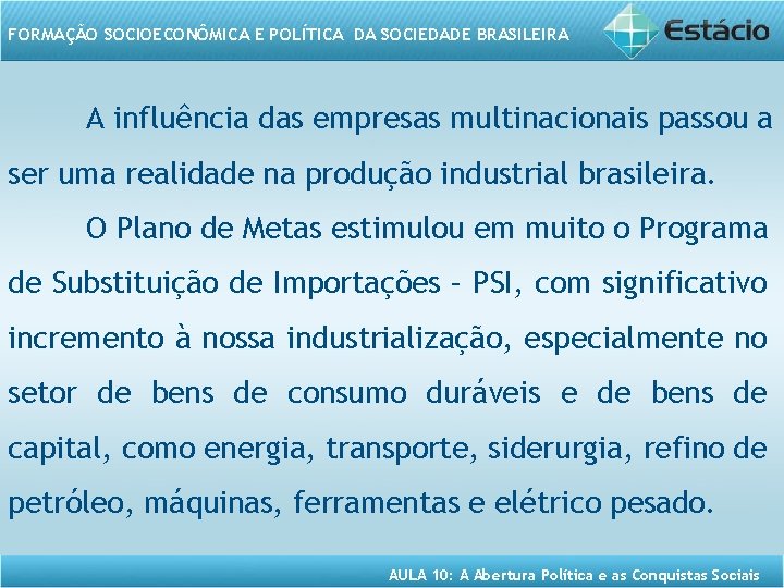 FORMAÇÃO SOCIOECONÔMICA E POLÍTICA DA SOCIEDADE BRASILEIRA A influência das empresas multinacionais passou a