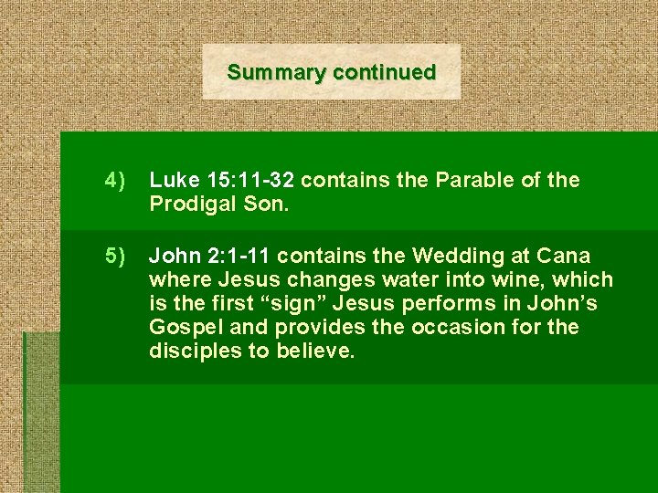 Summary continued 4) Luke 15: 11 -32 contains the Parable of the Prodigal Son.