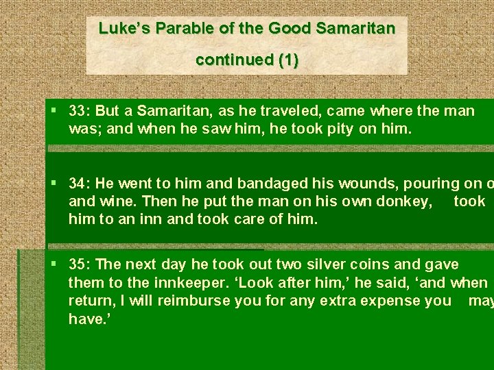 Luke’s Parable of the Good Samaritan continued (1) § 33: But a Samaritan, as