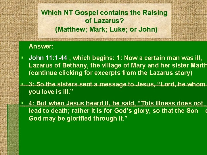 Which NT Gospel contains the Raising of Lazarus? (Matthew; Mark; Luke; or John) Answer: