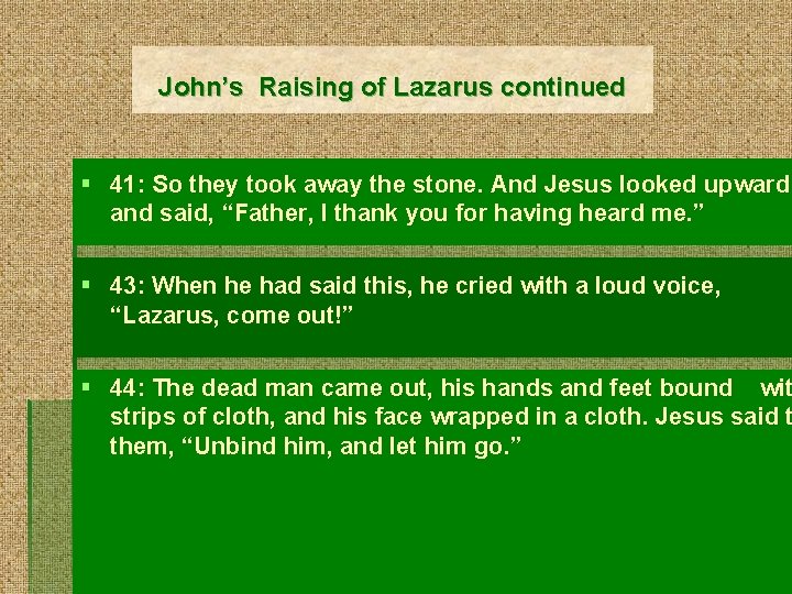 John’s Raising of Lazarus continued § 41: So they took away the stone. And