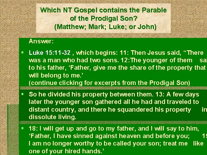 Which NT Gospel contains the Parable of the Prodigal Son? (Matthew; Mark; Luke; or