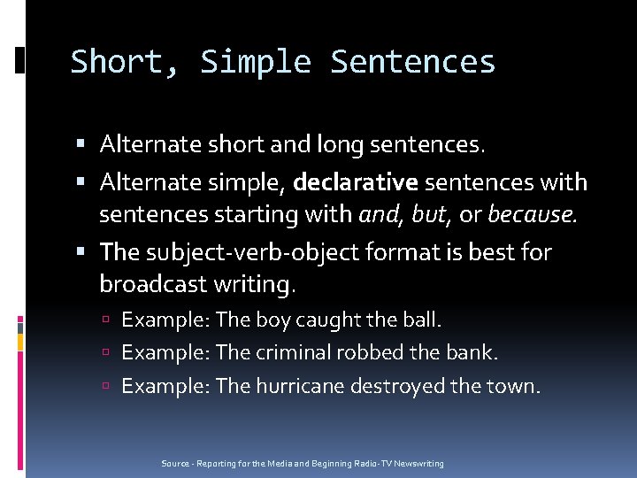 Short, Simple Sentences Alternate short and long sentences. Alternate simple, declarative sentences with sentences