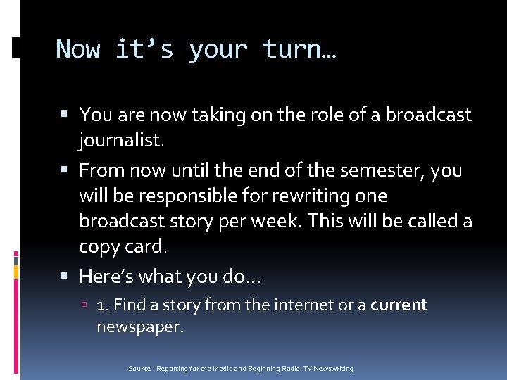 Now it’s your turn… You are now taking on the role of a broadcast