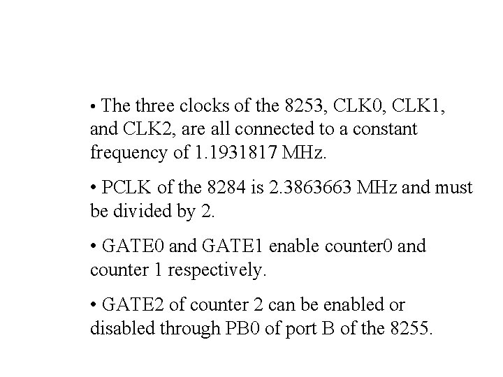  • The three clocks of the 8253, CLK 0, CLK 1, and CLK