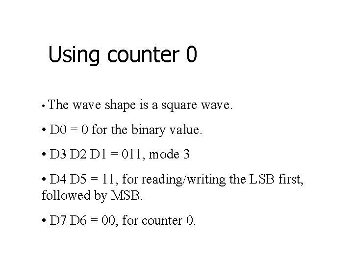 Using counter 0 • The wave shape is a square wave. • D 0