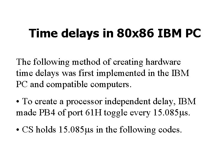 Time delays in 80 x 86 IBM PC The following method of creating hardware