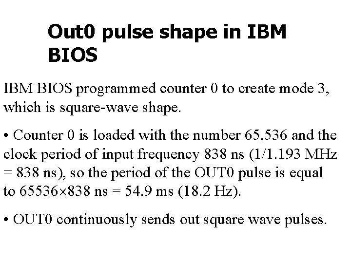 Out 0 pulse shape in IBM BIOS programmed counter 0 to create mode 3,