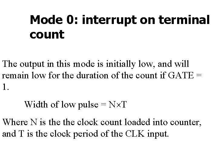 Mode 0: interrupt on terminal count The output in this mode is initially low,