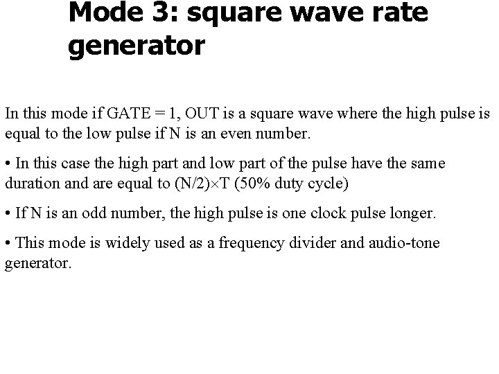 Mode 3: square wave rate generator In this mode if GATE = 1, OUT