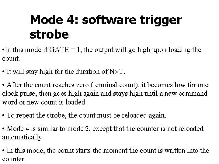 Mode 4: software trigger strobe • In this mode if GATE = 1, the
