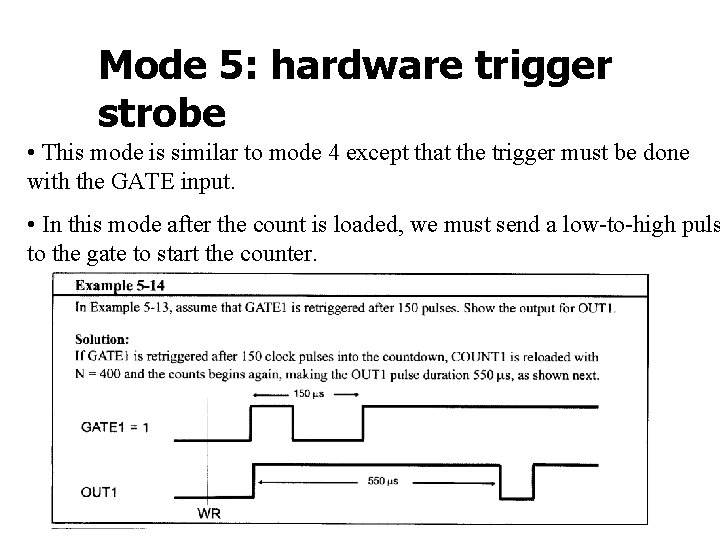 Mode 5: hardware trigger strobe • This mode is similar to mode 4 except