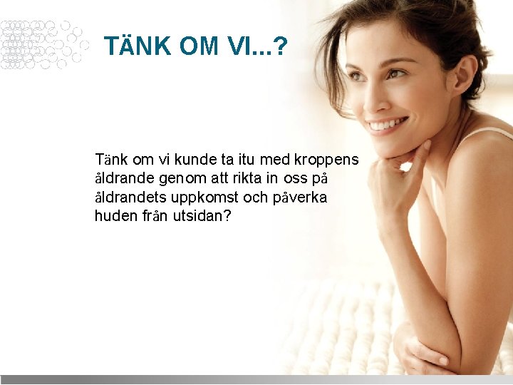 TÄNK OM VI. . . ? Tänk om vi kunde ta itu med kroppens