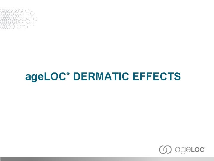 age. LOC® DERMATIC EFFECTS 