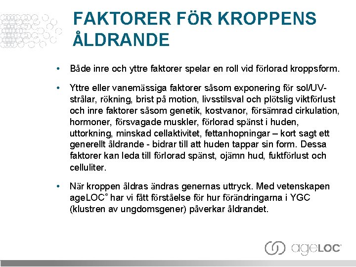 FAKTORER FÖR KROPPENS ÅLDRANDE • Både inre och yttre faktorer spelar en roll vid