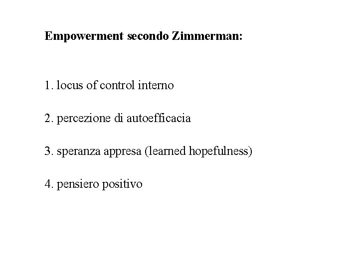 Empowerment secondo Zimmerman: 1. locus of control interno 2. percezione di autoefficacia 3. speranza