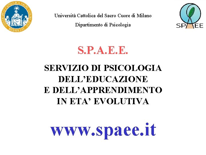 Università Cattolica del Sacro Cuore di Milano Dipartimento di Psicologia S. P. A. E.