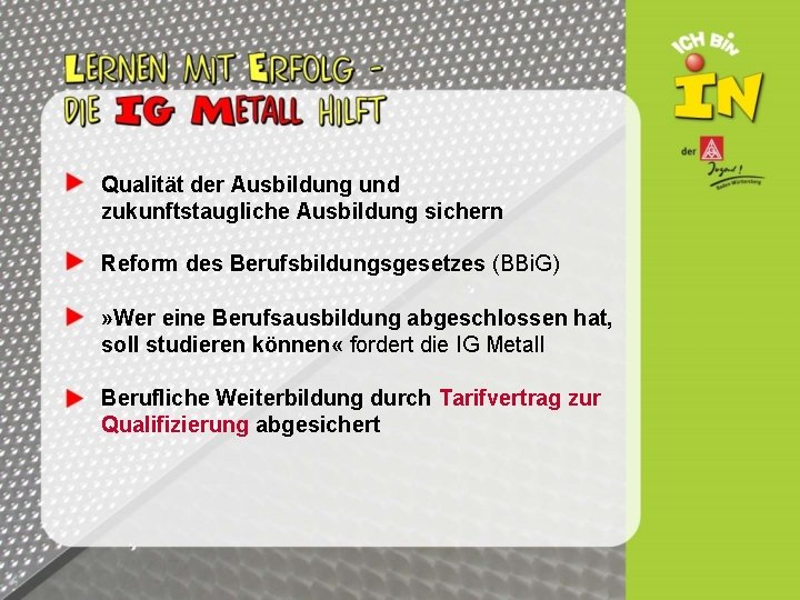 Qualität der Ausbildung und zukunftstaugliche Ausbildung sichern Reform des Berufsbildungsgesetzes (BBi. G) » Wer