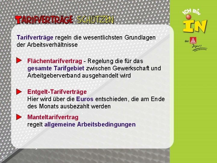 Tarifverträge regeln die wesentlichsten Grundlagen der Arbeitsverhältnisse Flächentarifvertrag - Regelung die für das gesamte