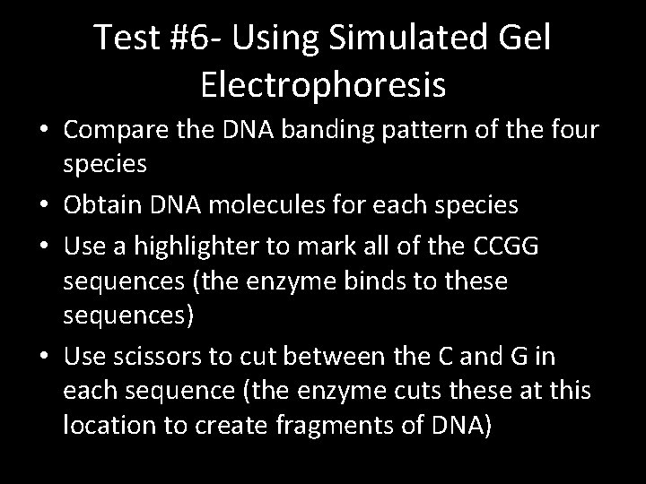 Test #6 - Using Simulated Gel Electrophoresis • Compare the DNA banding pattern of