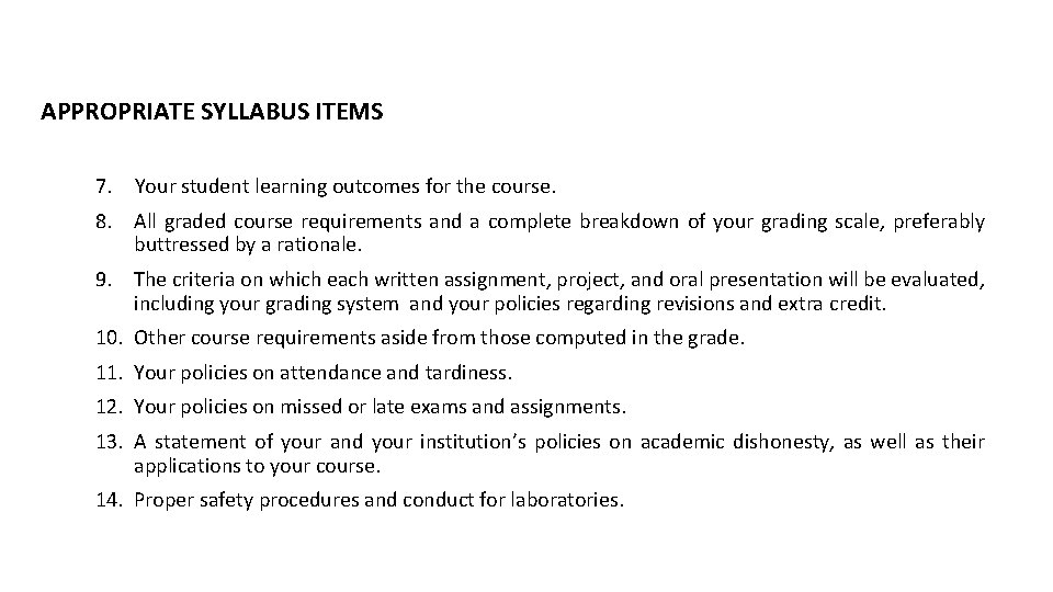 APPROPRIATE SYLLABUS ITEMS 7. Your student learning outcomes for the course. 8. All graded