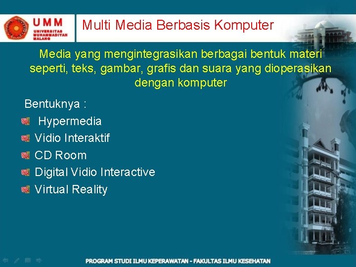 Multi Media Berbasis Komputer Media yang mengintegrasikan berbagai bentuk materi seperti, teks, gambar, grafis