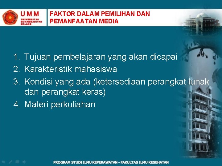 FAKTOR DALAM PEMILIHAN DAN PEMANFAATAN MEDIA 1. Tujuan pembelajaran yang akan dicapai 2. Karakteristik