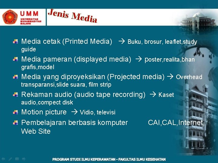 Jenis M edia Media cetak (Printed Media) Buku, brosur, leaflet, study guide Media pameran