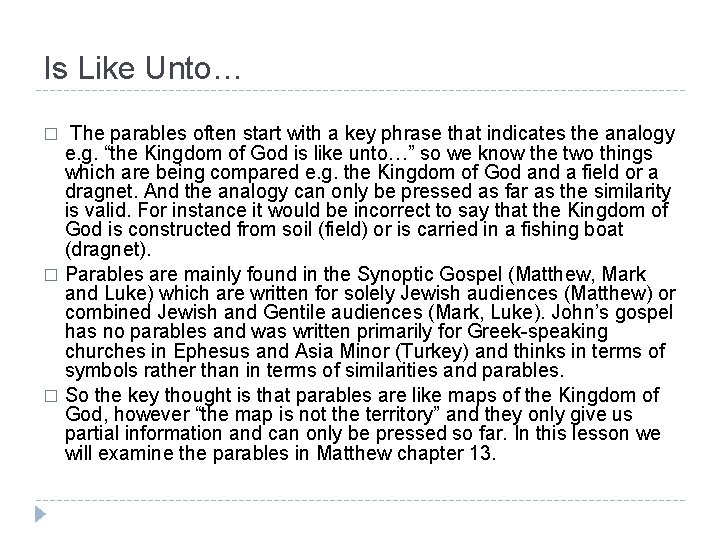 Is Like Unto… The parables often start with a key phrase that indicates the