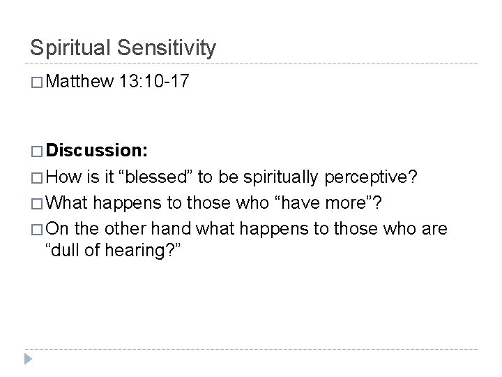 Spiritual Sensitivity � Matthew 13: 10 -17 � Discussion: � How is it “blessed”