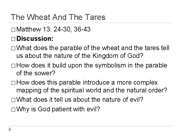 The Wheat And The Tares � Matthew 13: 24 -30, 36 -43 � Discussion: