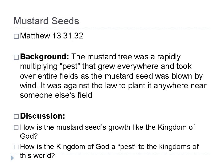 Mustard Seeds � Matthew 13: 31, 32 � Background: The mustard tree was a