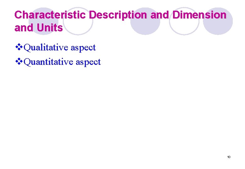 Characteristic Description and Dimension and Units v. Qualitative aspect v. Quantitative aspect 10 