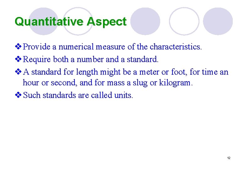 Quantitative Aspect v Provide a numerical measure of the characteristics. v Require both a