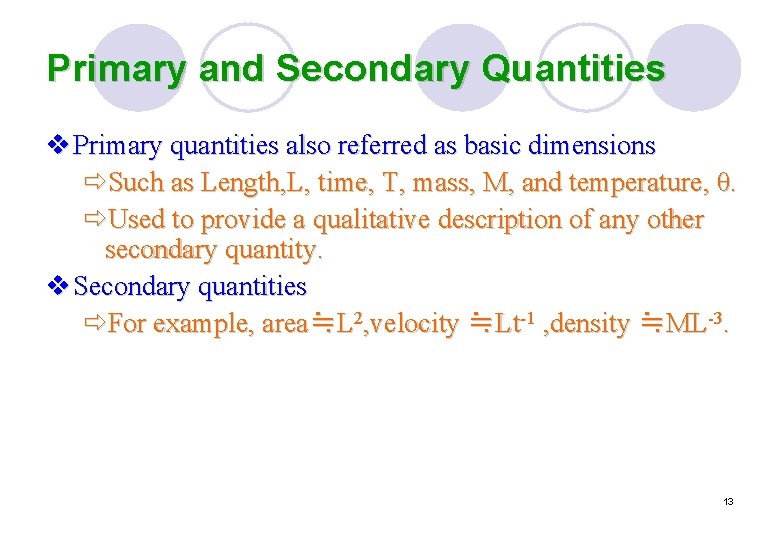 Primary and Secondary Quantities v Primary quantities also referred as basic dimensions ðSuch as