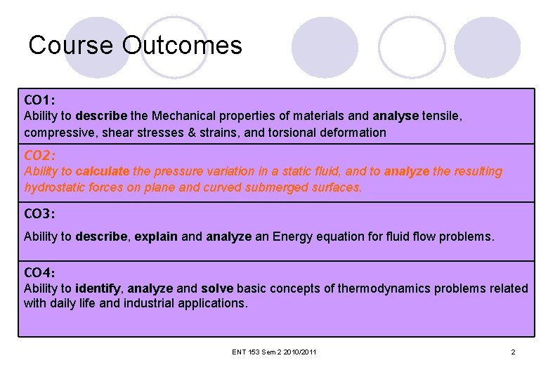 Course Outcomes CO 1: Ability to describe the Mechanical properties of materials and analyse