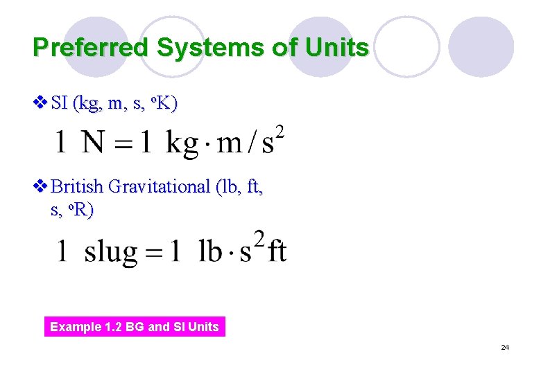 Preferred Systems of Units v SI (kg, m, s, o. K) v British Gravitational