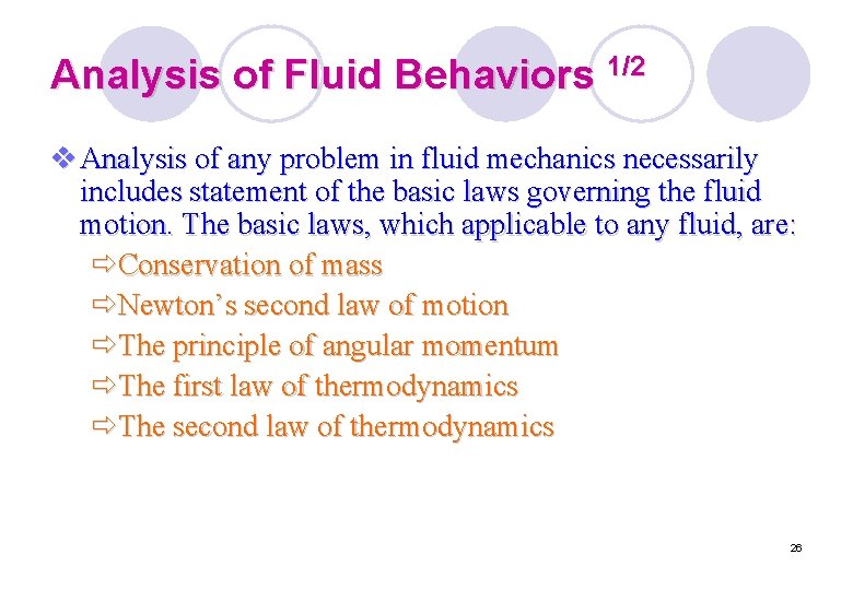 Analysis of Fluid Behaviors 1/2 v Analysis of any problem in fluid mechanics necessarily