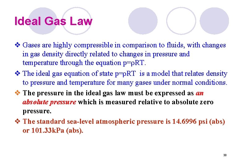 Ideal Gas Law v Gases are highly compressible in comparison to fluids, with changes