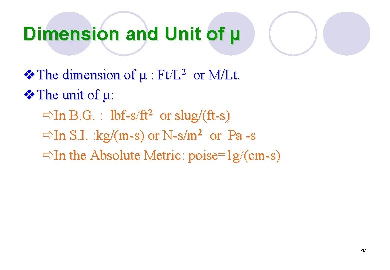 Dimension and Unit of μ v The dimension of μ : Ft/L 2 or