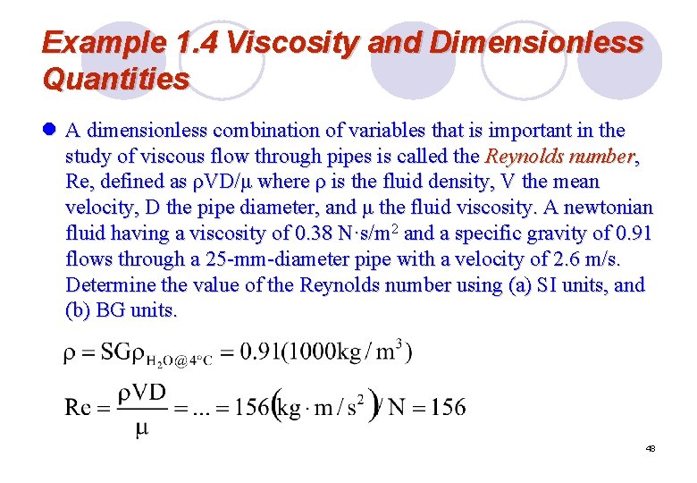 Example 1. 4 Viscosity and Dimensionless Quantities l A dimensionless combination of variables that