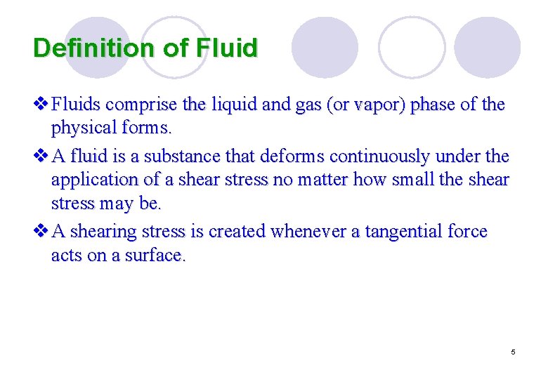 Definition of Fluid v Fluids comprise the liquid and gas (or vapor) phase of