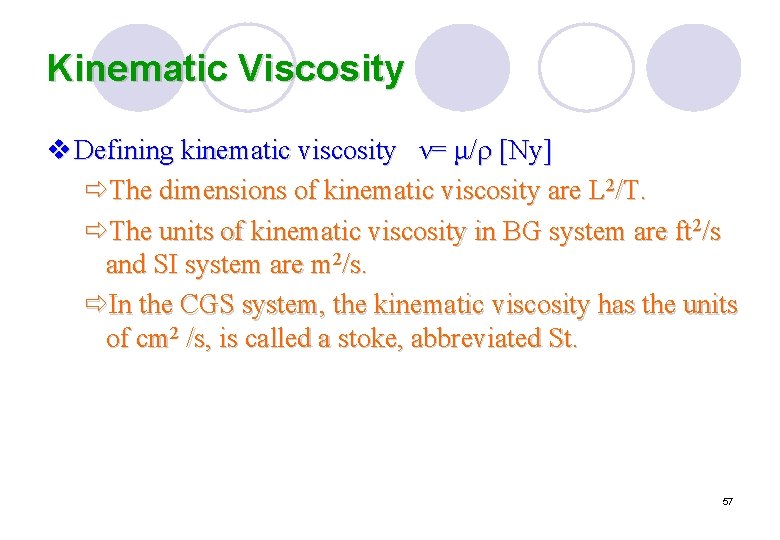 Kinematic Viscosity v Defining kinematic viscosity ν= μ/ [Ny] ðThe dimensions of kinematic viscosity