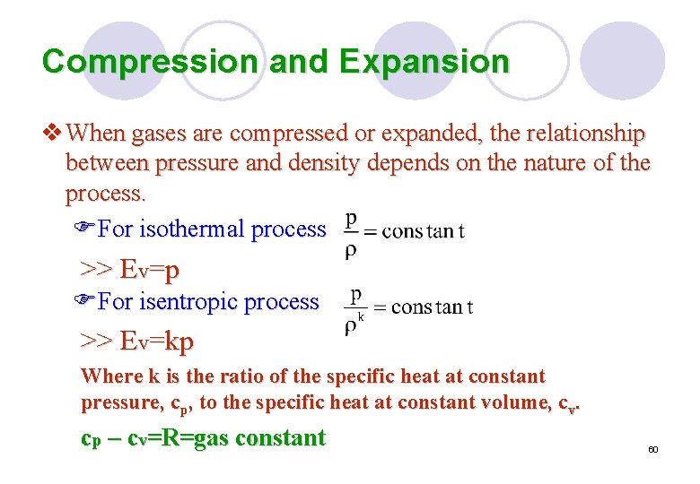 Compression and Expansion v When gases are compressed or expanded, the relationship between pressure