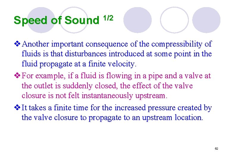 Speed of Sound 1/2 v Another important consequence of the compressibility of fluids is