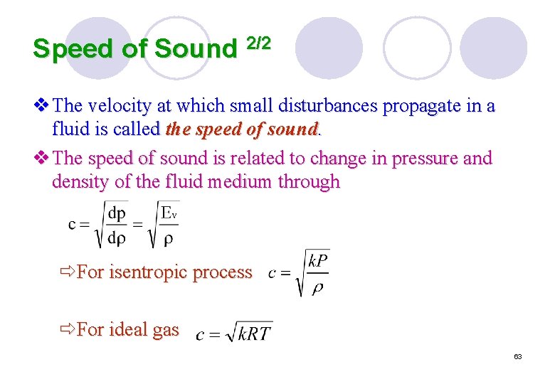 Speed of Sound 2/2 v The velocity at which small disturbances propagate in a