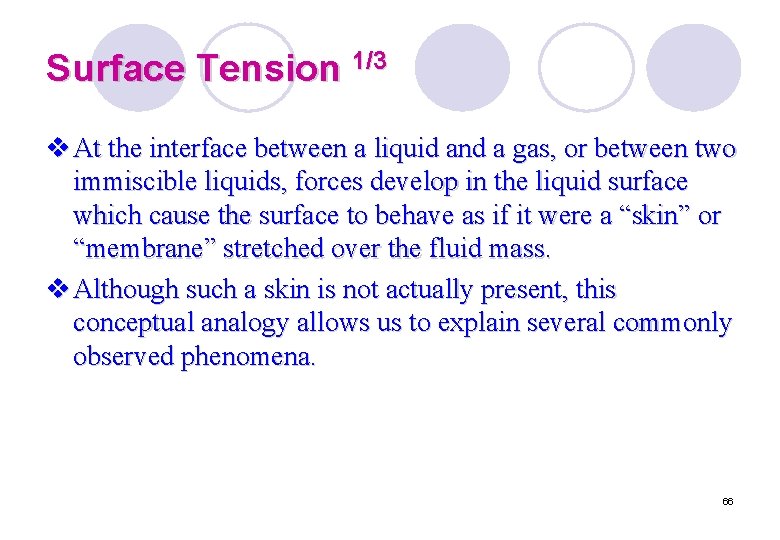 Surface Tension 1/3 v At the interface between a liquid and a gas, or